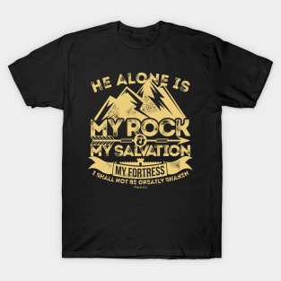 He alone is my rock and salvation. T-Shirt